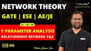 L-11 Y parameter Analysis-Relationship between Y & Z | Network Theory | EC EE IN | GATE | Nitin Sir