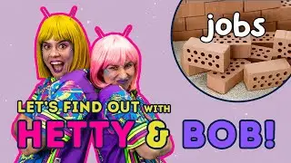 HETTY & BOB - LET'S FIND OUT: JOBS! Our friendly aliens visit Earth to learn about JOBS!!  Hooray!