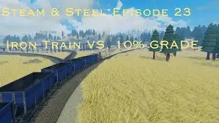 Steam & Steel S2 Episode 23 | Iron Train VS. 10% GRADE!!!!