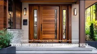 Modern Front Door Inspiration Meets Small Garden | Front Yard Landscaping for Maximum Curb Appeal