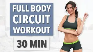 30 MIN FULL BODY CIRCUIT WORKOUT AT HOME - NO EQUIPMENT