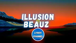 BEAUZ - Illusion (Lyrics) feat.Crunr