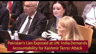 Pakistan&rsquo;s Lies Exposed at UN: India Demands Accountability for Kashmir Terror Attack