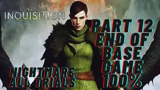 Dragon Age Inquisition: 100%, All Astariums, Shards, Quests etc. [Nightmare] [All Trials] [12/13]