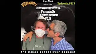 117. STRAY SLACK DOUBLE FANTASY: A CONVERSATION WITH PAVEMENT&rsquo;S BOB NASTANOVICH, PART 2