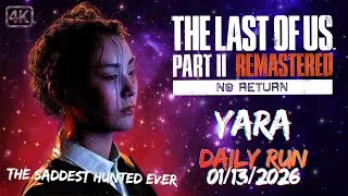 No Return | Daily Run on Grounded as Yara (01/13/26) | TLOU2 [PS5]