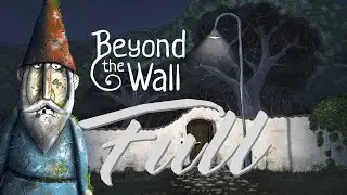 Beyond the Wall | Полное прохождение