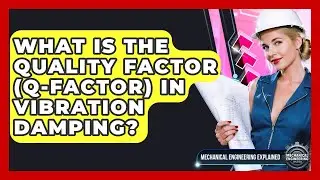 What Is The Quality Factor (Q-factor) In Vibration Damping? - Mechanical Engineering Explained