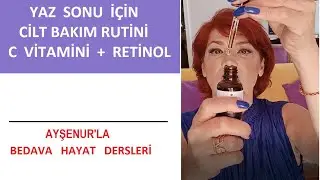 Yaz Sonu Cilt Bakım Rutini Oluşturuyorum Retinol Ve C Vitamini Kombini En İyisi