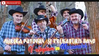 Mircea Patovan și Trubadurii Band - V-așteptăm în Maramureș (2021)
