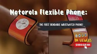 Motorola Flexible Phone: The First Bendable Wristwatch Phone!