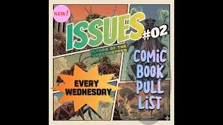 ISSUES #02 - My Weekly Comic Book Pulls