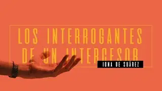Las interrogantes de un intercesor | Igna de Suárez | C4 COMO NUNCA ANTES