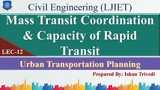 Lec-12_Mass Transit Coordination & Capacity of Rapid Transit | Urban Transportation Planning | Civil