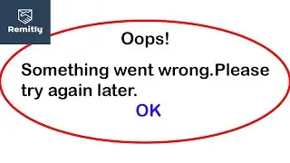 Fix Remitly App Oops Something Went Wrong Error | Fix Remitly went wrong error | PSA 24