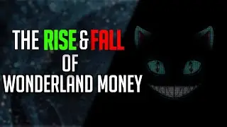 The Rise & Fall of Wonderland Money