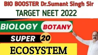 NEET2022|SUPER20 QUES.|BIO BOOSTER Dr.SUMANT SINGH SIR| ECOSYSTEM| #neet #neet2022 #neetpreparation
