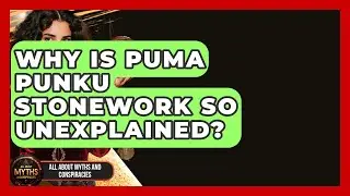 Why Is Puma Punku Stonework So Unexplained? - All About Myths and Conspiracies