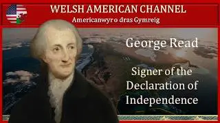 George Read - Welsh American Signer of the Declaration of Independence and U.S. Constitution