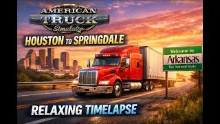 Houston To Springdale | American Truck Simulator 2 | Timelapse