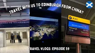 Мы прилетели в Шотландию из Китая!! 🇨🇳🏴󠁧󠁢󠁳󠁣󠁴󠁿/ Советы и хитрости для путешествия в Китай | Эпизод 59