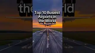 TOP 10 Busiest Airport  In The Wrold #topcities #safestcountry #burjkhalif #arabiantravel #qeshmair