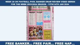 WEEK 28 UK FOOTBALL POOL BANKER DRAW REVIEW VIDEO SERIES FOR THE WEEK 2023/2024 SEASON - 13/14 JAN