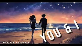 𝕄𝕆ℕ𝕏ℝℂℍ & Ќᒪ𝑜мᵇｅя - 𝐘𝐨𝐮 & 𝐈 [𝐎𝐟𝐟𝐢𝐜𝐢𝐚𝐥 𝐋𝐲𝐫𝐢𝐜 𝐕𝐢𝐝𝐞𝐨]