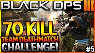 Black Ops 3 - 70 KILL TEAM DEATHMATCH CHALLENGE #5 - GETTING CLOSER! (BO3 70 Kill TDM Challenge)