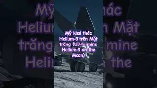 Mỹ khai th&aacute;c Helium-3 tr&ecirc;n Mặt trăng (US to mine Helium-3 on the Moon) #moon #helium