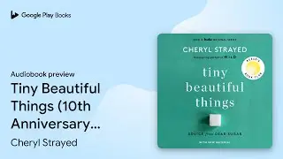 Tiny Beautiful Things (10th Anniversary… by Cheryl Strayed · Audiobook preview