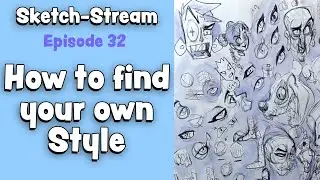 Sketch Stream 32 -  Finding your own style