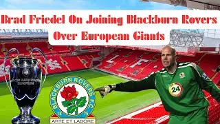 Brad Friedel On Why He Rejected European Giants For Blackburn Rovers When He Left Liverpool