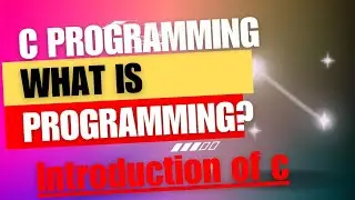 C Programming Tutorial| What is Programming? | Why should we learn C Programming first? |