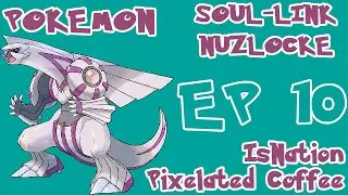 Pokemon Nuzlocke Soul-Link - Diamond & Pearl [Part 10] Ft Pixelated Coffee