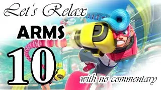 Let's Relax; ARMS with no commentary (Part 10) (Lola Pop update)