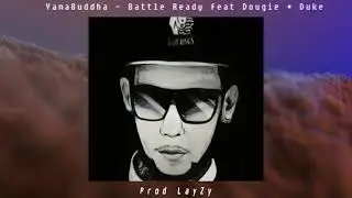 Yama Buddha - Battle Ready feat Dougie & Duke