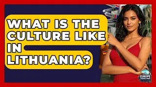 What Is The Culture Like In Lithuania? - Europe Travel Pros