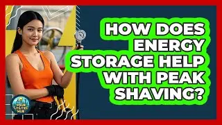 How Does Energy Storage Help With Peak Shaving? - Your Utilities Hub