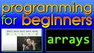 Programming For Beginners -- Arrays