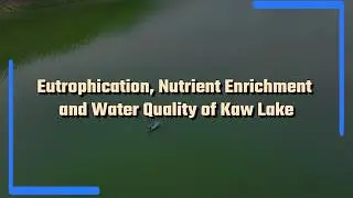 Eutrophication, Nutrient Enrichment and Water Quality of Kaw Lake | Water Pollution | Algal Blooms