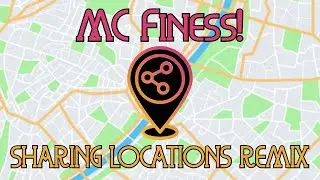 Sharing Locations (MC Finess! Remix)