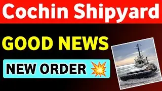 Cochin Shipyard Share Latest News 💥 Cochin Shipyard New Order