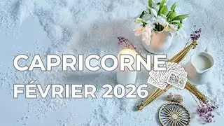 CAPRICORNE  FEVRIER 2026 ♑