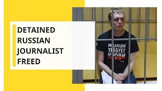 Detained Russian investigative journalist Ivan Golunov freed