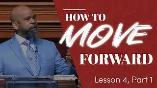 How To Move Forward - Lesson 4, Part 1