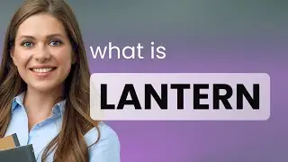 Lantern | meaning of LANTERN