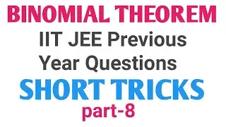 BINOMIAL THEOREM TRICKS/SHORTCUT FOR IIT JEE/BITSAT/COMEDK/NDA/CETs/VIT/EAMCET/ COMPETITIVE EXAMS