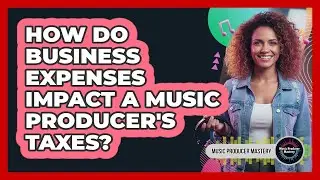 How Do Business Expenses Impact A Music Producer's Taxes?