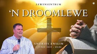 &lsquo;N DROOMLEWE - 8 JUNIE 2025